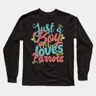 Just A Boy Who Loves Parrots Gift graphic Long Sleeve T-Shirt